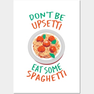 Don't be Upsetti eat some Spaghetti Posters and Art